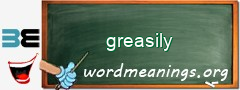 WordMeaning blackboard for greasily